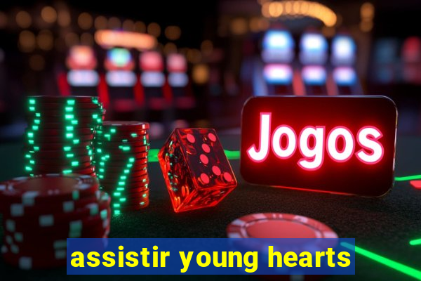 assistir young hearts